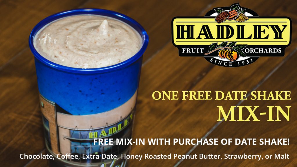 Hadley Fruit Orchards - One FREE Date Shake Mix-in with Purchase of Date Shake! Click here to visit their website for more details (Link opens in a new window or app.)